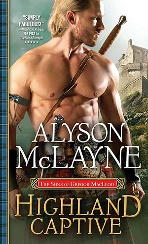 Seller image for Highland Captive A Fierce Laird Captures a Mysterious Woman but Finds His Heart Ensnared Instead (The Sons of Gregor MacLeod) for sale by Zoom Books East