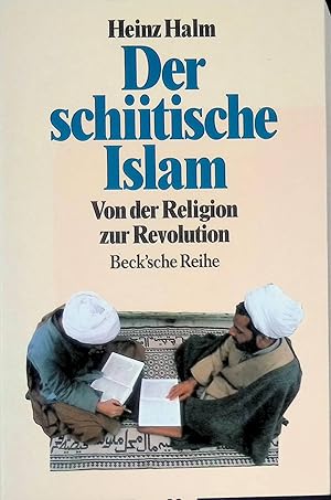 Bild des Verk�ufers f�r Der schiitische Islam : Von der Religion zur Revolution. (Nr. 1047) Beck'sche Reihe zum Verkauf von books4less (Versandantiquariat Petra Gros GmbH & Co. KG)