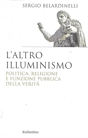 Imagen del vendedor de L'altro illuminismo. Politica, religione e funzione pubblica della verit� a la venta por MULTI BOOK