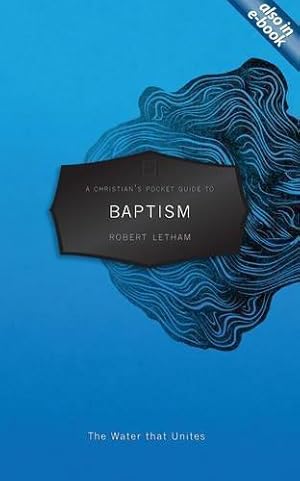 Bild des Verk�ufers f�r A Christian's Pocket Guide to Baptism: The Water That Unites zum Verkauf von WeBuyBooks