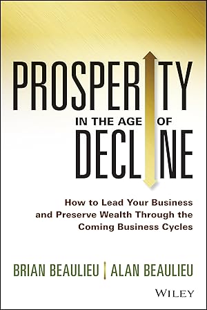 Seller image for Prosperity in The Age of Decline: How to Lead Your Business and Preserve Wealth Through the Coming Business Cycles for sale by Books for Life