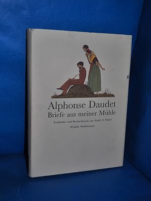 Bild des Verk�ufers f�r Briefe aus meiner M�hle Alphonse Daudet. Ill. u. Buchschmuck von Andr� E. Marty. [Aus d. Franz. von Liselotte Ronte] zum Verkauf von Antiquarische Fundgrube e.U.