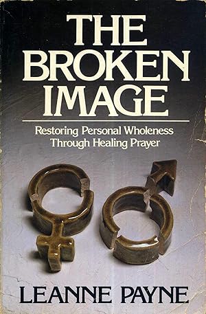 Immagine del venditore per The Broken Image: Restoring Personal Wholeness Through Healing Prayer venduto da Goodwill Books