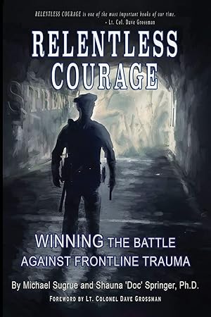 Imagen del vendedor de RELENTLESS COURAGE: Winning the Battle Against Frontline Trauma a la venta por Goodwill Books