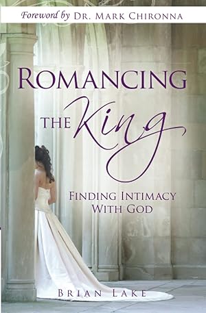 Bild des Verk�ufers f�r Romancing the King: Finding Intimacy with God zum Verkauf von Goodwill