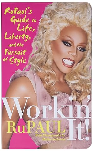 Seller image for Workin' It!: RuPaul's Guide to Life, Liberty, and the Pursuit of Style â" The Confidence Manifesto on Fashion, Beauty, and Attitude for Everyone for sale by Reliant Bookstore