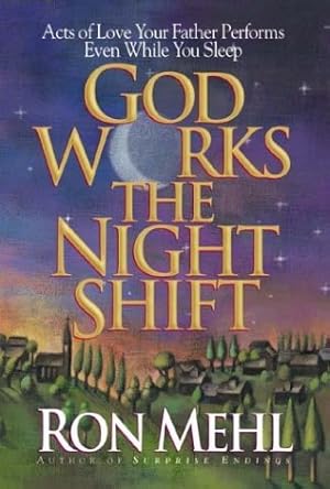 Imagen del vendedor de God Works the Night Shift: Acts of Love Your Father Performs Even While You Sleep a la venta por -OnTimeBooks-