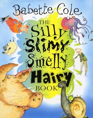 Bild des Verk�ufers f�r The Silly,Slimy,Smelly,Hairy Book zum Verkauf von Zoom Books Company