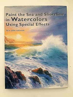 Seller image for Paint the Sea and Shoreline in Watercolor Using Special Effects for sale by Zoom Books Company