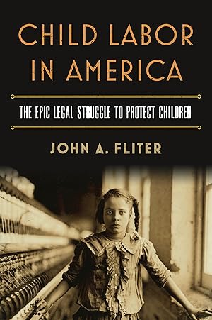 Imagen del vendedor de Child Labor in America: The Epic Legal Struggle to Protect Children a la venta por Scissortail