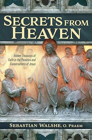 Seller image for Secrets from Heaven - Hidden Treasures of Faith in the Parables and Conversations of Jesus for sale by ZBK Books