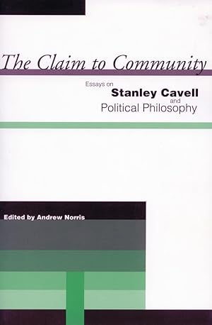 Immagine del venditore per The Claim to Community: Essays on Stanley Cavell And Political Philosophy venduto da -OnTimeBooks-