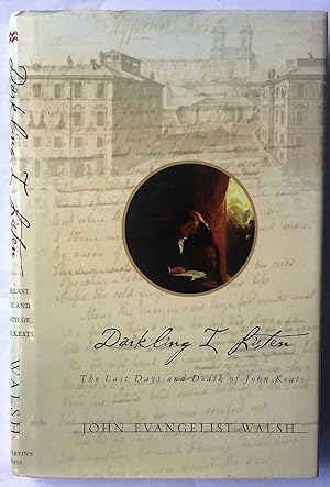 Imagen del vendedor de Darkling I Listen: The Last Days and Death of John Keats a la venta por Bay State Book Company