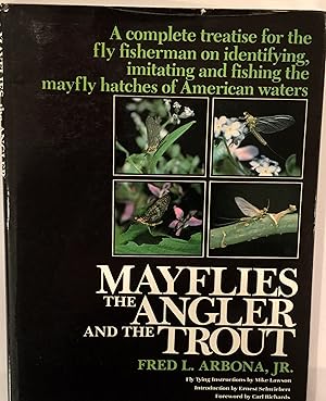 Seller image for Mayflies, the Angler, and the Trout: A Complete Treatise for the Fly-Fisherman on Fishing, Imitating, and Identifying the Mayflies of American Waters for sale by Bay State Book Company