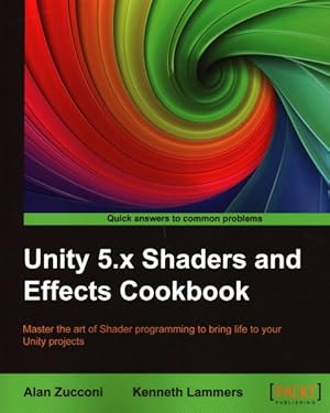 Immagine del venditore per Unity 5.x Shaders and Effects Cookbook venduto da GreatBookPrices