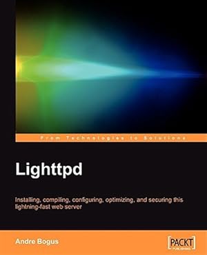 Immagine del venditore per Lighttpd : Installing, Compiling, Configuring, Optimizing,and Securing This Lightning-fast Web Server venduto da GreatBookPrices