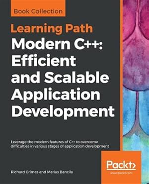 Imagen del vendedor de Modern C++: Efficient and Scalable Application Development a la venta por GreatBookPrices