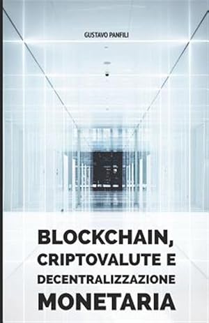 Immagine del venditore per Blockchain, criptovalute e decentralizzazione monetaria -Language: italian venduto da GreatBookPrices