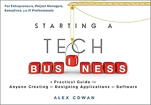 Image du vendeur pour Starting a Tech Business: A Practical Guide for Anyone Creating or Designing Applications or Software mis en vente par Zoom Books Company