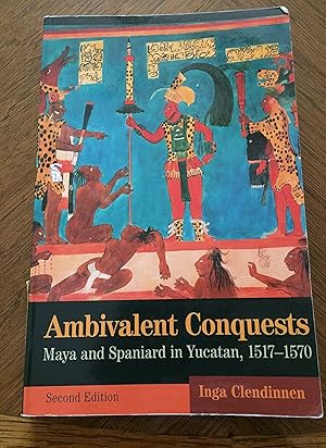 Bild des Verk�ufers f�r Ambivalent Conquests: Maya and Spaniard in Yucatan, 1517�"1570 (Cambridge Latin American Studies, Series Number 61) zum Verkauf von Zoom Books Company