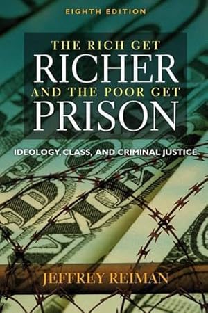 Imagen del vendedor de Rich Get Richer and The Poor Get Prison: Ideology, Class, and Criminal Justice 8th Edition a la venta por Solr Books