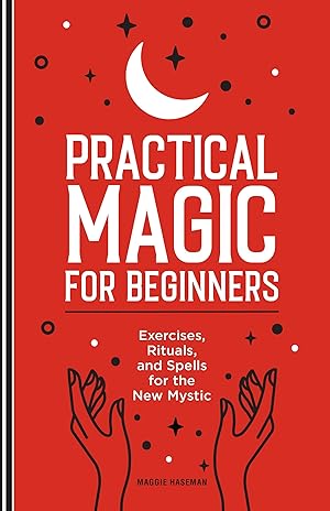 Seller image for Practical Magic for Beginners: Exercises, Rituals, and Spells for the New Mystic for sale by Goodwill of Greater Milwaukee and Chicago