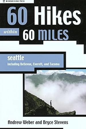 Seller image for 60 Hikes Within 60 Miles: Seattle: Including Bellevue, Everett, and Tacoma for sale by Zoom Books Company