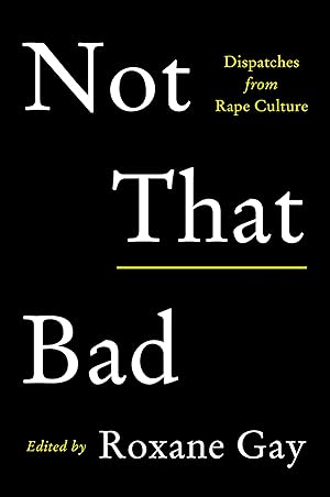 Seller image for Not That Bad: Dispatches from Rape Culture for sale by Dream Books Co.