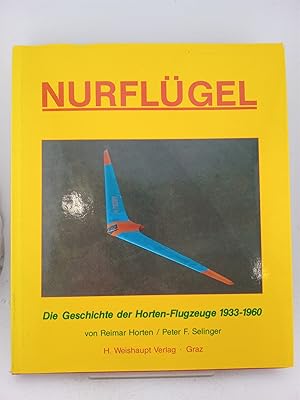 Seller image for Nurfl�gel: die geschichte der Horten-Flugzeuge 1933-1960 for sale by Book Express (NZ)