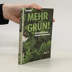 Bild des Verk�ufers f�r Mehr Gr�n!: Ein Dschungelbuch zwischen Kahlschlag und Stadtbegr�nung zum Verkauf von Bookbot