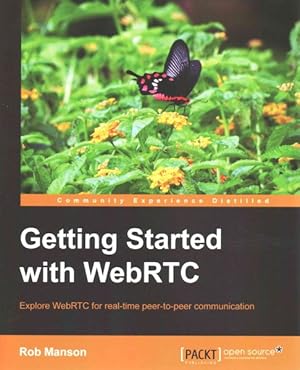 Bild des Verk�ufers f�r Getting Started With WebRTC : Explore Webrtc for Real-time Peer-to-peer Communication zum Verkauf von GreatBookPricesUK