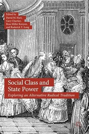 Bild des Verk�ufers f�r Social Class and State Power : Exploring an Alternative Radical Tradition zum Verkauf von GreatBookPricesUK
