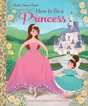 Seller image for How to Be a Princess (Little Golden Book) for sale by Zoom Books Company