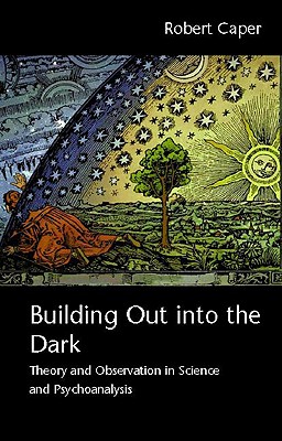 Bild des Verk�ufers f�r Building Out into the Dark: Theory and Observation in Science and Psychoanalysis (Paperback or Softback) zum Verkauf von BargainBookStores