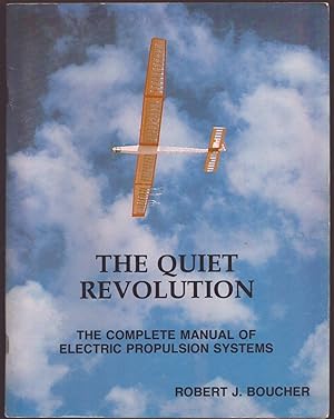 Bild des Verk�ufers f�r THE QUIET REVOLUTION The Complete Manual of Electric Propulsion Systems zum Verkauf von Easton's Books, Inc.