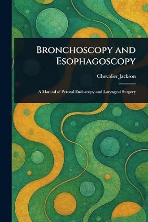 Seller image for Bronchoscopy and Esophagoscopy for sale by Rarewaves.com USA