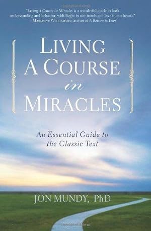 Imagen del vendedor de Living a Course in Miracles: An Essential Guide to the Classic Text a la venta por WeBuyBooks