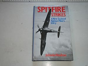 Seller image for Spitfire Strikes: A New Zealand Fighter Pilot's Story for sale by Westgate Bookshop