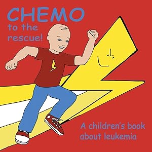 Imagen del vendedor de Chemo to the Rescue: A Children's Book About Leukemia a la venta por Scissortail