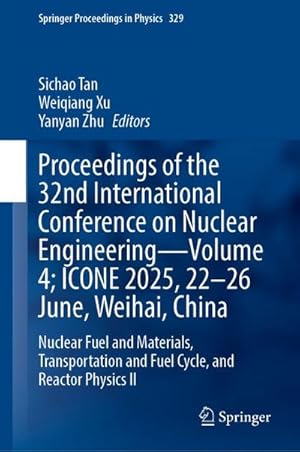Seller image for Proceedings of the 32nd International Conference on Nuclear Engineering-Volume 4; ICONE 2025, 22-26 June, Weihai, China : Nuclear Fuel and Materials, Transportation and Fuel Cycle, and Reactor Physics II for sale by AHA-BUCH GmbH