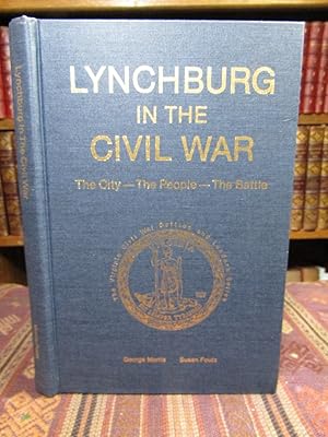 Imagen del vendedor de Lynchburg in the Civil War: The City, The People,The Battle. (The Virginia Civil War Battles and Leaders Series). a la venta por Pages Past--Used & Rare Books