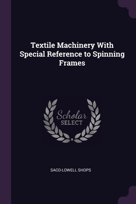 Seller image for Textile Machinery With Special Reference to Spinning Frames (Paperback or Softback) for sale by BargainBookStores