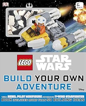 Seller image for LEGO® Star Wars Build Your Own Adventure: With Rebel Pilot Minifigure and Exclusive Y-Wing Starfighter for sale by WeBuyBooks