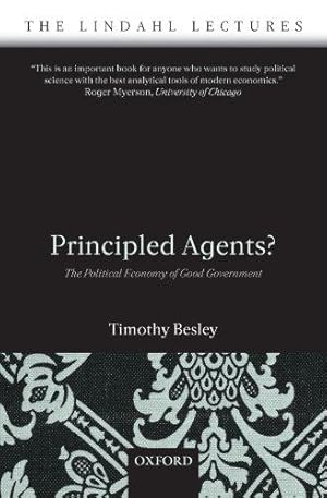 Imagen del vendedor de Principled Agents?: The Political Economy of Good Government (The Lindahl Lectures) a la venta por WeBuyBooks