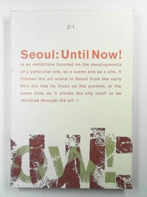 Immagine del venditore per Seoul: until now! city and scene: contemporary art / Koreansk nutidskunst venduto da Cotswold Internet Books