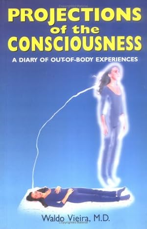 Seller image for Projections of Consciousness: A Diary of Out-Of-Body Experiences for sale by Greenworld Books