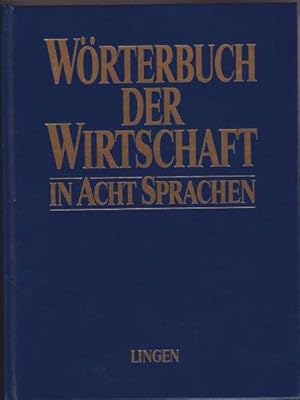 Bild des Verk�ufers f�r W�rterbuch der Wirtschaft in acht Sprachen. Deutsch/Englisch/Franz�sisch/Italienisch/Spanisch/Italienisch/Polnisch/Russisch/Ungarisch. zum Verkauf von La Librer�a, Iberoamerikan. Buchhandlung