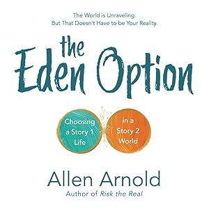 Seller image for The Eden Option: Choosing a Story 1 Life in a Story 2 World for sale by Dream Books Co.
