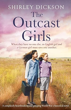Bild des Verk�ufers f�r The Outcast Girls: A completely heartbreaking and gripping World War 2 historical novel zum Verkauf von Dream Books Co.