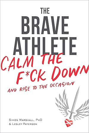 Seller image for The Brave Athlete: Calm the F*ck Down and Rise to the Occasion for sale by -OnTimeBooks-